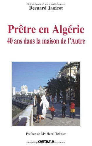 Prêtre en Algérie : 40 ans dans la maison de l'Autre
