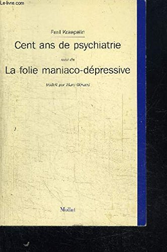Cent ans de psychiatrie. La folie maniaco-dépressive