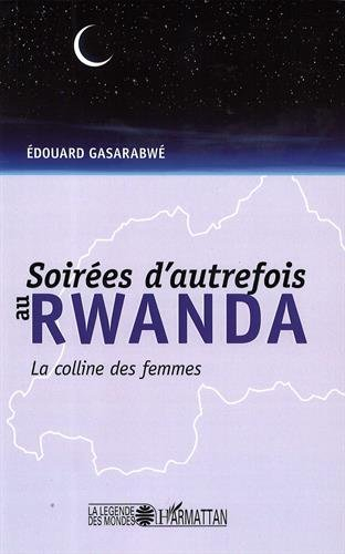Soirées d'autrefois au Rwanda : la colline des femmes
