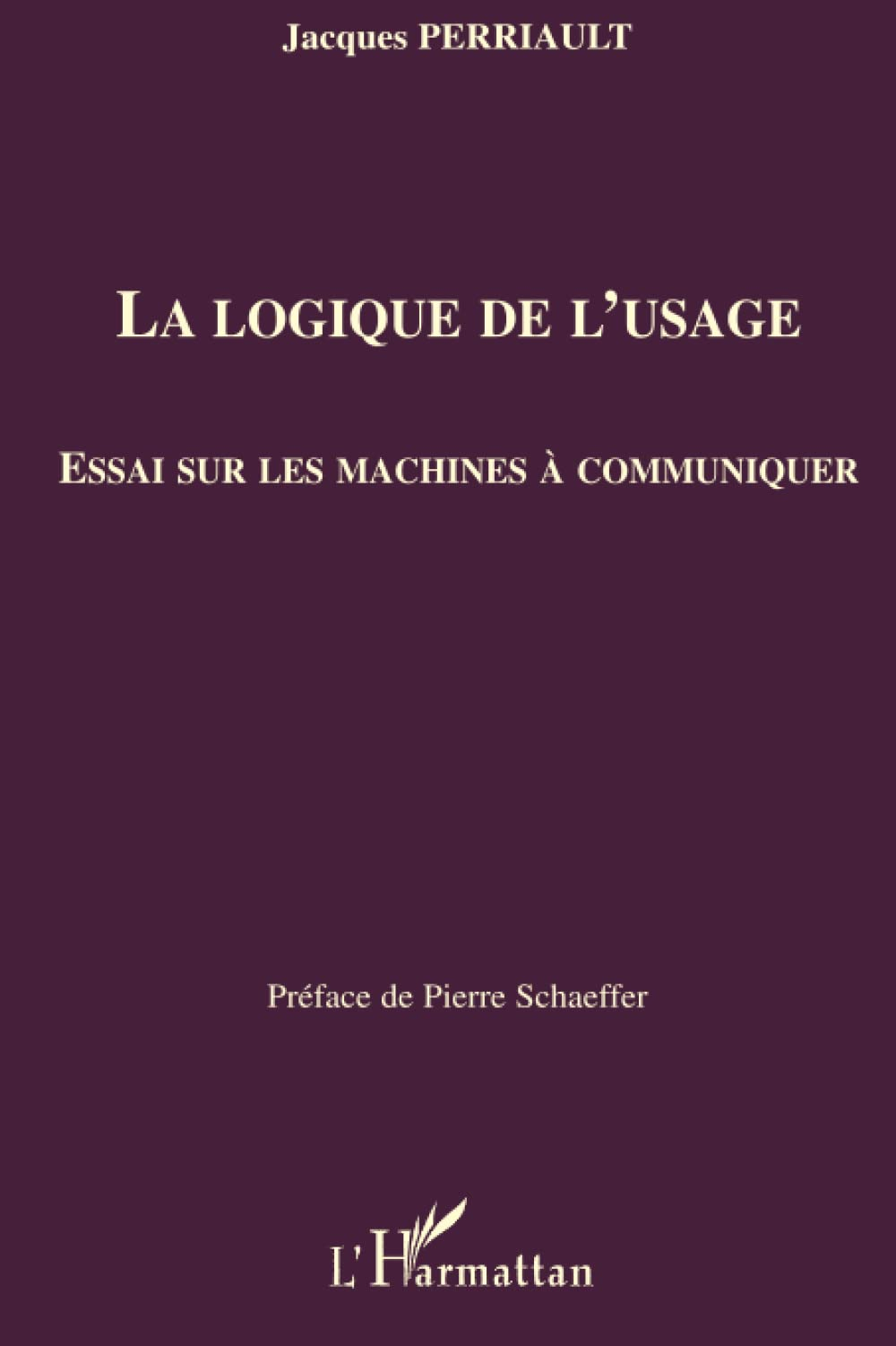 La logique de l'usage : essai sur les machines à communiquer