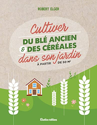 Cultiver du blé ancien & des céréales dans son jardin à partir de 50 m2