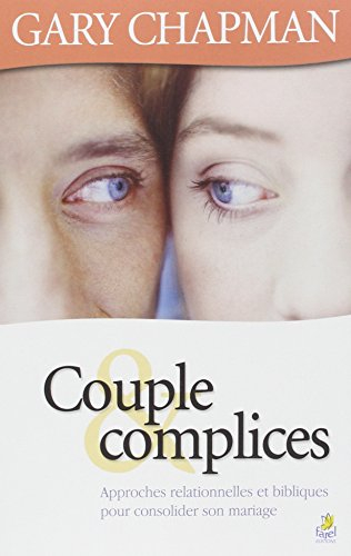 Couple & complices : approches relationnelles et bibliques pour consolider son mariage