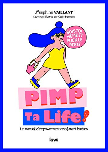 Pimp ta life ! : le manuel d'empowerment résolument badass
