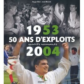 1953-2004 : 50 ans d'exploits sportifs normands