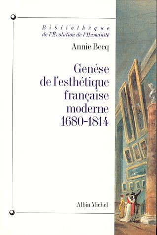 Genèse de l'esthétique française moderne, 1680-1814 : de la raison classique à l'imagination créatri