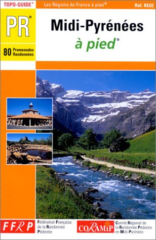 Midi-Pyrénées à pied : 80 promenades et randonnées