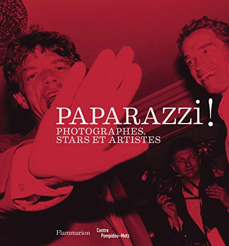 Paparazzi ! : photographes, stars et artistes : exposition, Centre Pompidou-Metz, du 26 février au 9