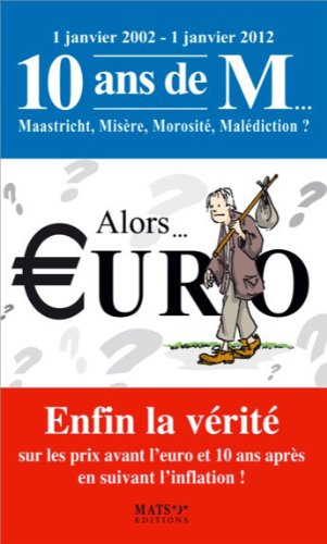 Alors... euro ? : enfin la vérité sur les prix avant l'euro et 10 ans après en suivant l'inflation !
