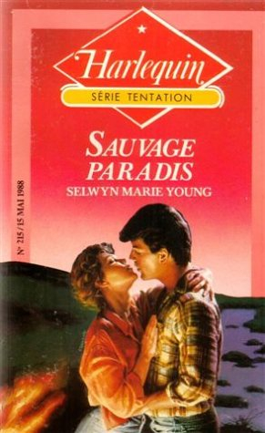 sauvage paradis : collection : harlequin série tentation n, 215