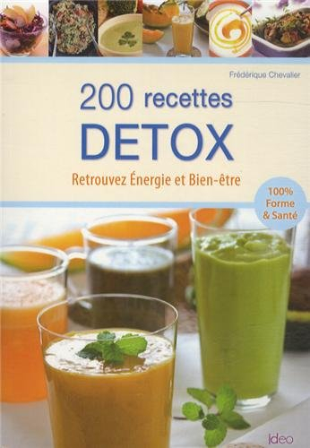 200 recettes détox : retrouvez énergie et bien-être