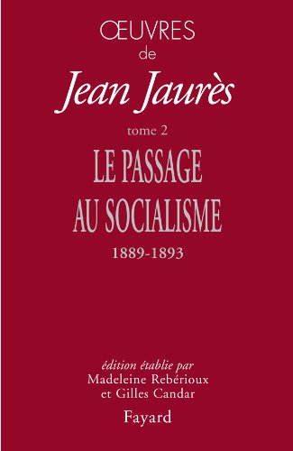 Oeuvres de Jean Jaurès. Vol. 2. Le passage au socialisme (1889-1893)