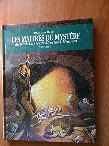 Les maîtres du mystère : de Nick Carter à Sherlock Holmes, 1907-1954