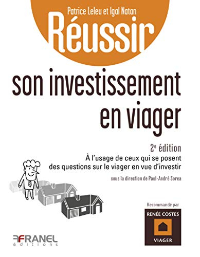 Réussir son investissement en viager: 2e édition à l'usage de ceux qui se posent des questions sur l