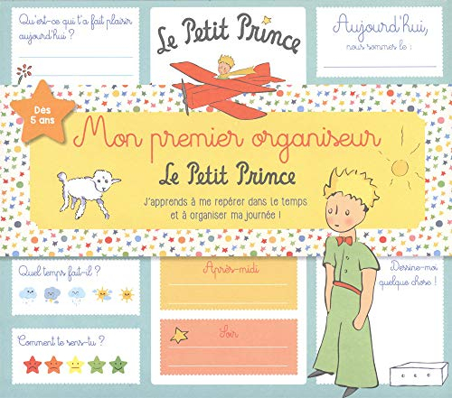 Mon premier organiseur le Petit Prince : j'apprends à me repérer dans le temps et à organiser ma jou