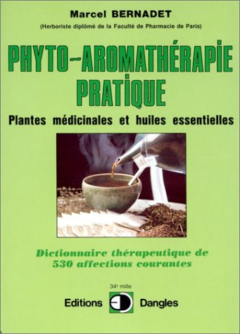 La Phyto-aromathérapie pratique : usage thérapeutique des plantes médicinales et des huiles essentie