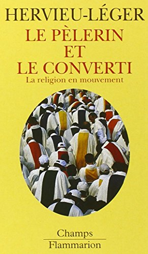 Le pèlerin et le converti : la religion en mouvement