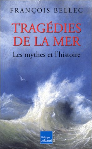 Tragédies de la mer : les mythes et l'histoire