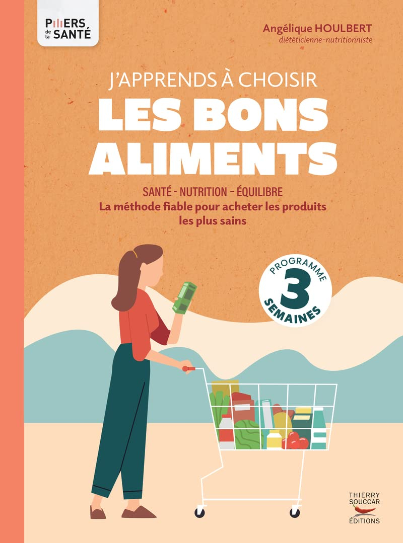 J'apprends à choisir les bons aliments : santé, nutrition, équilibre : la méthode fiable pour achete