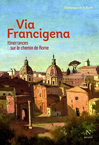 Via Francigena : itinerrances sur le chemin de Rome