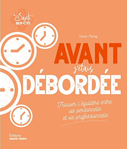 Avant, j'étais débordée : trouver l'équilibre entre vie personnelle et vie professionnelle