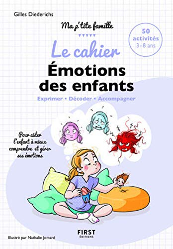 Le cahier émotions des enfants : exprimer, décoder, accompagner : 50 activités 3-8 ans, pour aider l