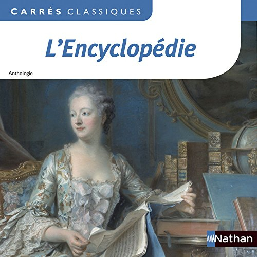 Encyclopédie ou Dictionnaire raisonné des sciences, des arts et des métiers : 1751-1772 : anthologie