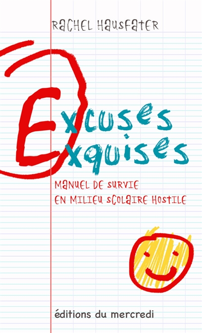 Excuses exquises : manuel de survie en milieu scolaire hostile