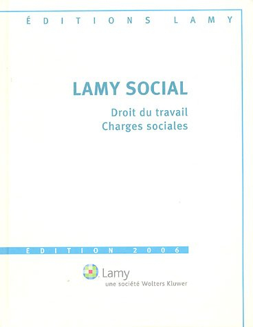 lamy social : droit du travail, charges sociales, avec le guide pratique