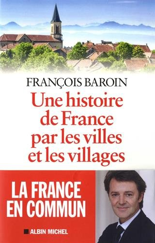 Une histoire de France par les villes et les villages