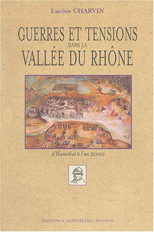 Guerres et tensions dans la vallée du Rhône : d'Hannibal à l'an 2000
