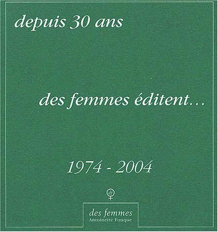Des femmes du MLF éditent : catalogue anniversaire, 30 ans d'édition (1974-2004)