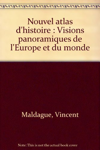 Nouvel atlas d'histoire : visions panoramiques de l'Europe et du monde