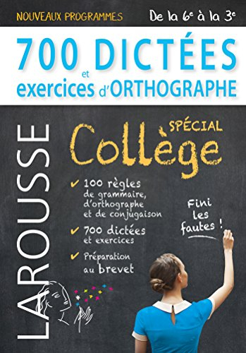 700 dictées et exercices d'orthographe : spécial collège, de la 6e à la 3e : nouveaux programmes