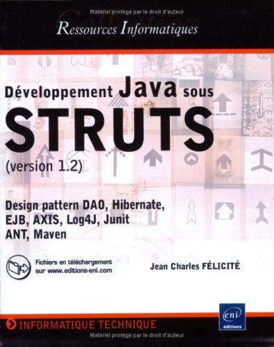 Développement Java sous Struts (version 1.2) : design pattern DAO, Hibernate, EJB, AXIS, Log4J, Juni