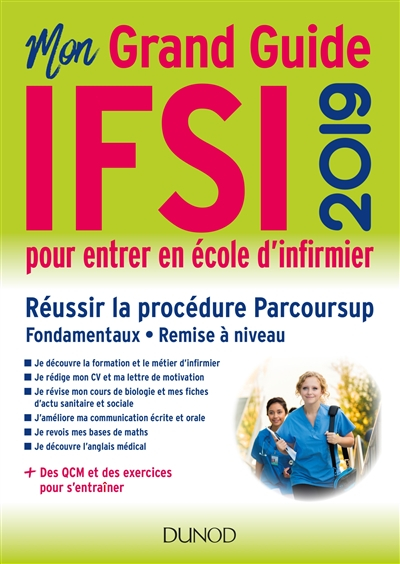 Mon grand guide IFSI 2019 pour entrer en école d'infirmier : réussir la procédure Parcoursup, fondam