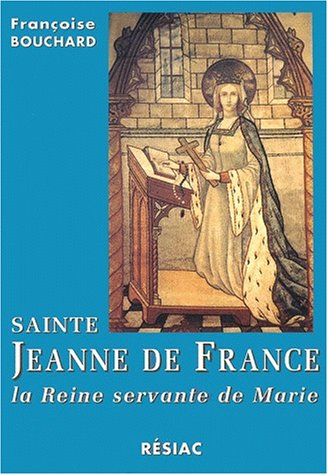 Sainte Jeanne de France : la reine servante de Marie