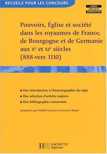 Pouvoirs, Eglise et société dans les royaumes de France, Germanie et Bourgogne aux Xe et XIe siècles