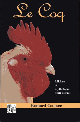 Le Coq : folklore et mythologie d'un oiseau