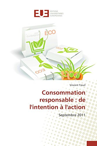 Consommation responsable : de l'intention à l'action : Septembre 2011