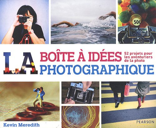 La boîte à idées photographique : 52 projets pour les aventuriers de la photo