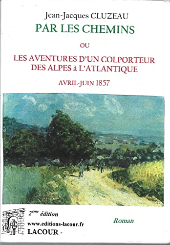 Par les chemins ou Les aventures d'un colporteur des Alpes à l'Atlantique, avril-juin 1857