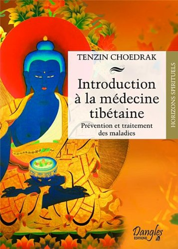 Introduction à la médecine tibétaine : prévention et traitement des maladies