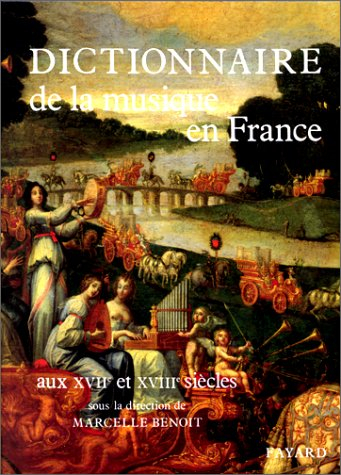 Dictionnaire de la musique en France aux XVIIe et XVIIIe siècles