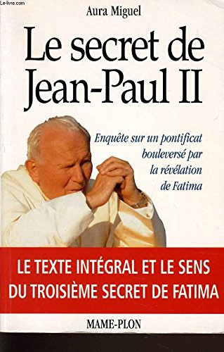 Le secret de Jean-Paul II : enquête sur un pontificat bouleversé par la révélation de Fatima