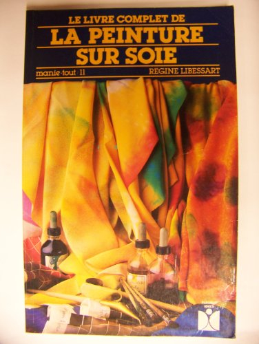 Le Livre complet de la peinture sur soie