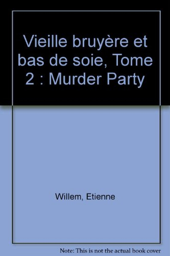 Vieille bruyère & Bas de soie. Vol. 2. Murder party