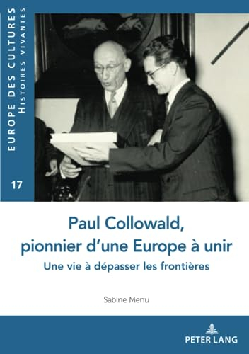 Paul Collowald, pionnier d'une Europe à unir : une vie à dépasser les frontières