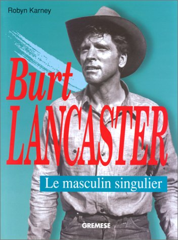 Burt Lancaster : le masculin singulier