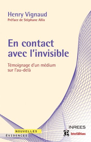 En contact avec l'invisible : témoignage d'un médium sur l'au-delà