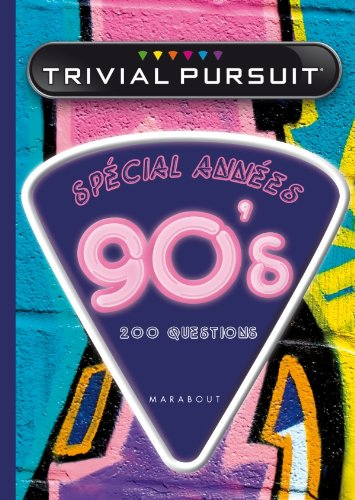 Trivial Pursuit : spécial années 90's : 200 questions